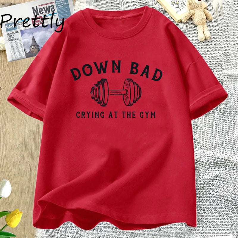 Down Bad Tshirt Crying At The Gym T-shirt Funny Workout Tee Weightlifting Summer Cotton Short Sleeve T Shirt Womans Clothing Top