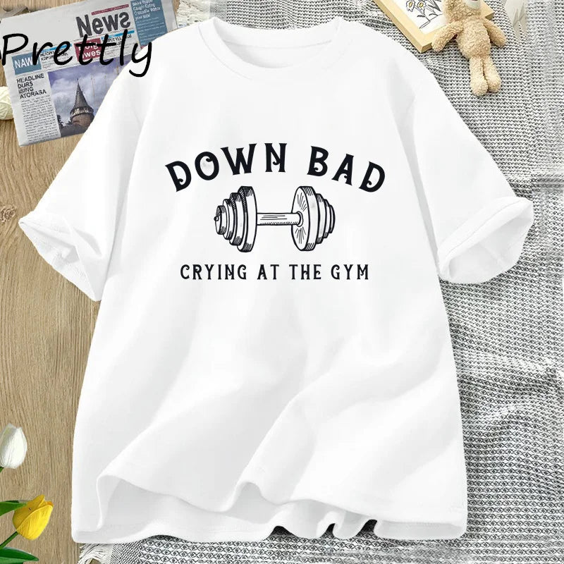 Down Bad Tshirt Crying At The Gym T-shirt Funny Workout Tee Weightlifting Summer Cotton Short Sleeve T Shirt Womans Clothing Top