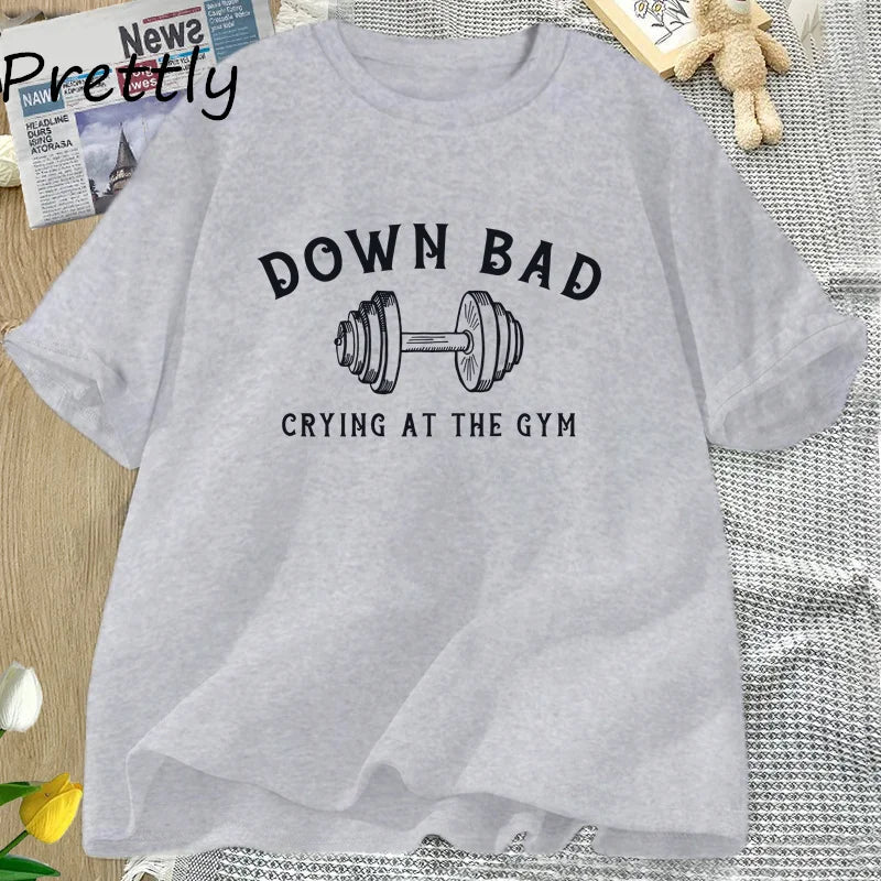 Down Bad Tshirt Crying At The Gym T-shirt Funny Workout Tee Weightlifting Summer Cotton Short Sleeve T Shirt Womans Clothing Top