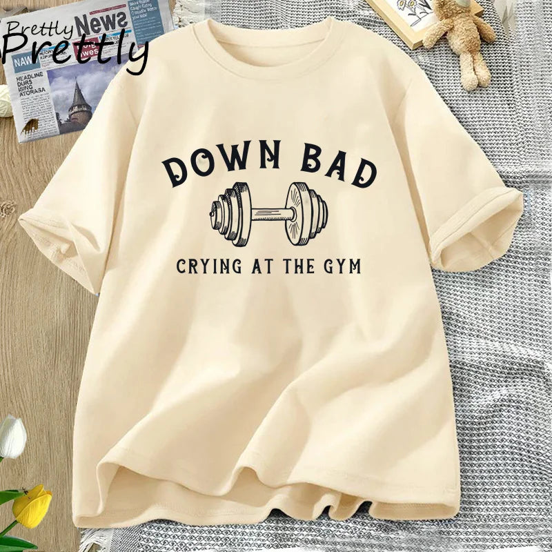 Down Bad Tshirt Crying At The Gym T-shirt Funny Workout Tee Weightlifting Summer Cotton Short Sleeve T Shirt Womans Clothing Top