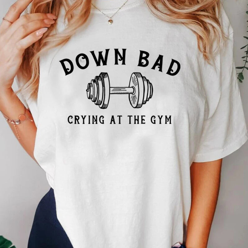 Down Bad Tshirt Crying At The Gym T-shirt Funny Workout Tee Weightlifting Summer Cotton Short Sleeve T Shirt Womans Clothing Top